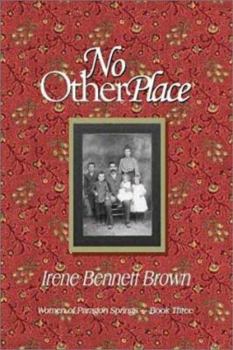 No Other Place (Brown, Irene Bennett. Women of Paragon Springs :, 3.) - Book #3 of the Women of Paragon Springs