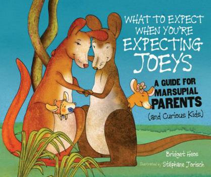 What to Expect When You're Expecting Joeys: A Guide for Marsupial Parents - Book  of the What to Expect