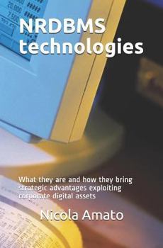 Paperback NRDBMS Technologies: What they are and how they bring strategic advantages exploiting corporate digital assets Book