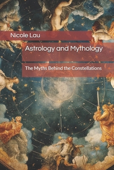 Paperback Astrology and Mythology: The Myths Behind the Constellations Book