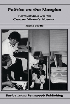 Paperback Politics on the Margins: Restructuring and the Canadian Women's Movement Book