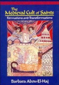 Paperback The Medieval Cult of Saints: Formations and Transformations Book