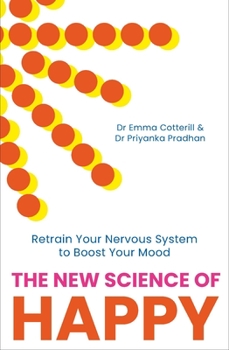 Paperback The New Science of Happy: Retrain Your Nervous System to Boost Your Mood Book