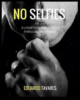 Paperback No Selfies: A Look Into The World Through My iPhone Book