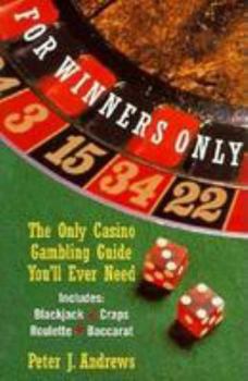 Paperback For Winners Only: The Only Casino Gambling Guide You'll Ever Need Book