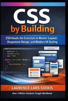 Paperback CSS by Building: 250 Hands-On Exercises to Master Modern Layout, Styling, and Responsive Design Book