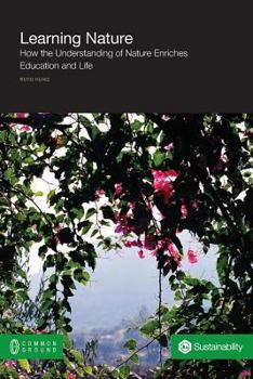 Paperback Learning Nature: How the Understanding of Nature Enriches Education and Life Book