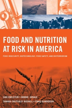 Paperback Food and Nutrition at Risk in America: Food Insecurity, Biotechnology, Food Safety and Bioterrorism: Food Insecurity, Biotechnology, Food Safety and B Book