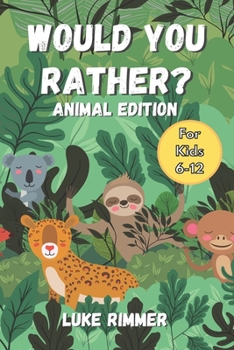 Paperback Would You Rather? Animal Edition: For Kids Aged 6-12 Book