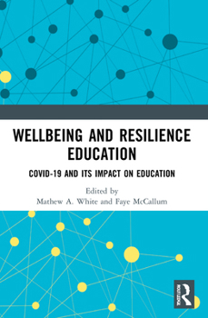 Paperback Wellbeing and Resilience Education: COVID-19 and Its Impact on Education Book
