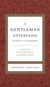 A Gentleman Entertains A Guide To Making Memorable Occasions Happen - Book  of the GentleManners Books