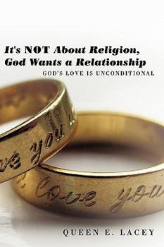 Paperback It's Not About Religion, God Wants a Relationship: God's Love is Unconditional Book