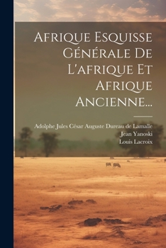 Paperback Afrique Esquisse Générale De L'afrique Et Afrique Ancienne... [French] Book