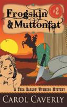 Paperback Frogskin and Muttonfat (A Thea Barlow Wyoming Mystery, Book 2) Book