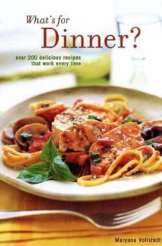Paperback What's for Dinner: 200 Delicious Recipes That Work Every Time Book