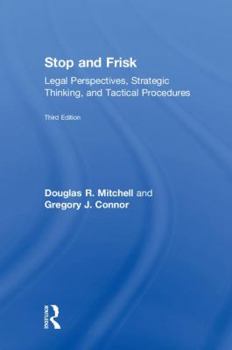 Stop and Frisk: Legal Perspectives, Strategic Thinking, and Tactical Procedures
