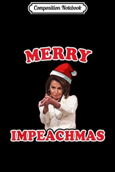 Composition Notebook: Merry Impeachmas Impeach Trump Santa Pelosi Christmas Gift  Journal/Notebook Blank Lined Ruled 6x9 100 Pages