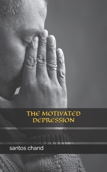 THE MOTIVATED DEPRESSION: How modern society manufactures, amplifies, mislabels, and monetizes psychological discomfort