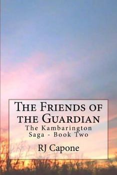 Paperback The Friends of the Guardian: The Kambarington Saga - Book Two Book