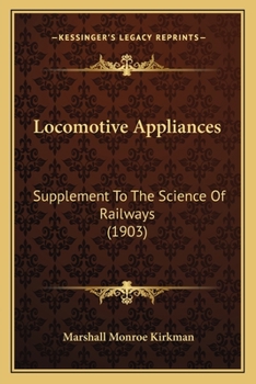 Paperback Locomotive Appliances: Supplement To The Science Of Railways (1903) Book