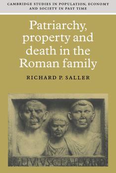 Patriarchy, Property and Death in the Roman Family (Cambridge Studies in Population, Economy and Society in Past Time) - Book  of the Cambridge Studies in Population, Economy and Society in Past Time