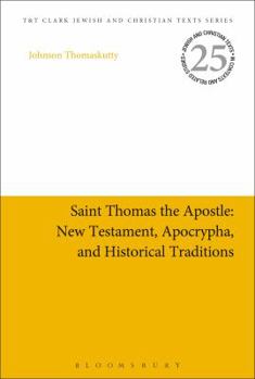 Paperback Saint Thomas the Apostle: New Testament, Apocrypha, and Historical Traditions Book