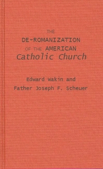 Hardcover The de-Romanization of the American Catholic Church. Book