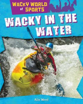 Wacky in the Water - Book  of the Wacky World of Sports