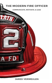 Paperback The Modern Fire Officer: Communicate, Motivate, & Lead Book