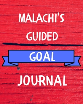 Paperback Malachi's Guided Goal Journal: 2020 New Year Planner Guided Goal Journal Gift for Malachi / Notebook / Diary / Unique Greeting Card Alternative Book