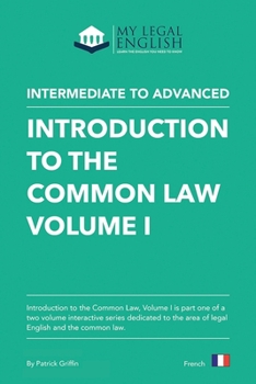 Introduction to the Common Law, Vol 1: English for an Introduction to the Common law, Vol 1 (My legal English, French language editions)