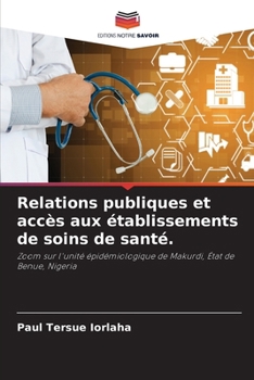 Relations publiques et accès aux établissements de soins de santé. (French Edition)