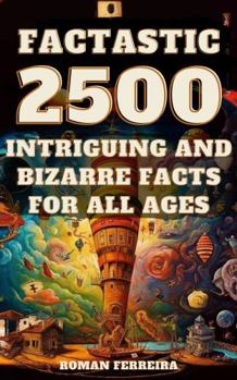 Paperback Factastic: 2500 Intriguing and Bizarre Facts for All Ages Book