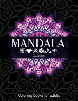 Paperback Mandala Calming Coloring Books for Adults: Design Beautiful Black Background Practicing Mindfulness and Relaxation 39 Design Inside Page Book