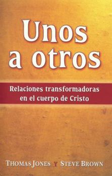 Paperback Unos a Otros: Relacionces Transformadoras En El Cuerpo de Cristo Book