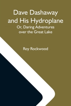 Dave Dashaway and His Hydroplane; or, Daring Adventures Over the Great Lakes - Book #2 of the Dave Dashaway