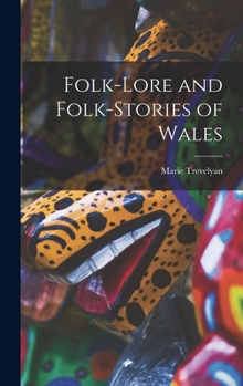 Hardcover Folk-lore and Folk-stories of Wales Book