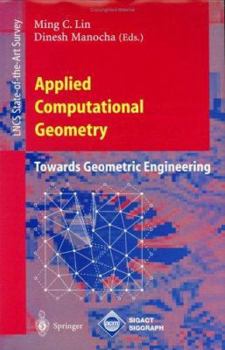 Paperback Applied Computational Geometry. Towards Geometric Engineering: Fcrc '96 Workshop, Wacg '96, Philadelphia, Pa, May 27 - 28, 1996, Selected Papers Book