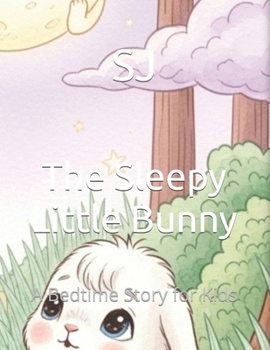 Paperback The Sleepy Little Bunny: A Bedtime Story for Kids Book