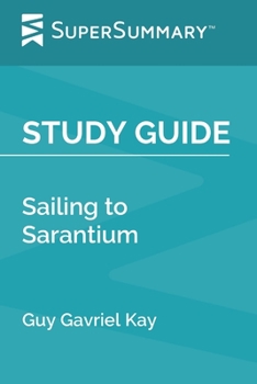 Study Guide: Sailing to Sarantium by Guy Gavriel Kay (SuperSummary)
