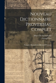 Paperback Nouveau Dictionnaire Proverbial Complet: Français-Allemand Et Allemand-Français [French] Book