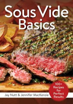 Paperback Sous Vide Basics: 100+ Recipes for Perfect Results Book