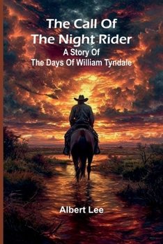 Paperback The Call Of The Night Rider: A Story Of The Days Of William Tyndale Book