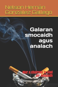 Galaran smocaidh agus analach: Mar a chuireas tu stad air smocadh (Scots Gaelic Edition)
