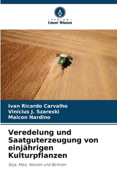Veredelung und Saatguterzeugung von einjährigen Kulturpflanzen (German Edition)