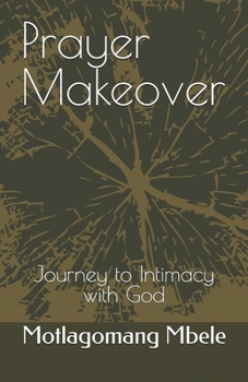 Paperback Prayer Makeover: Journey to Intimacy with God Book