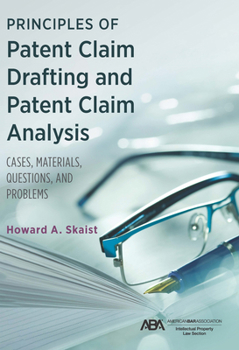 Paperback Principles of Patent Claim Drafting and Patent Claim Analysis: Cases, Material, Questions, and Problems Book