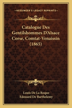 Paperback Catalogue Des Gentilshommes D'Alsace Corse, Comtat-Venaissin (1865) [French] Book