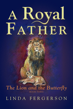 A Royal Father - Book #3 of the Lion and the Butterfly