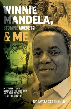 Paperback Winnie Mandela, Stompie Moeketsi & Me; My story of a notorious murder and the events that followed Book
